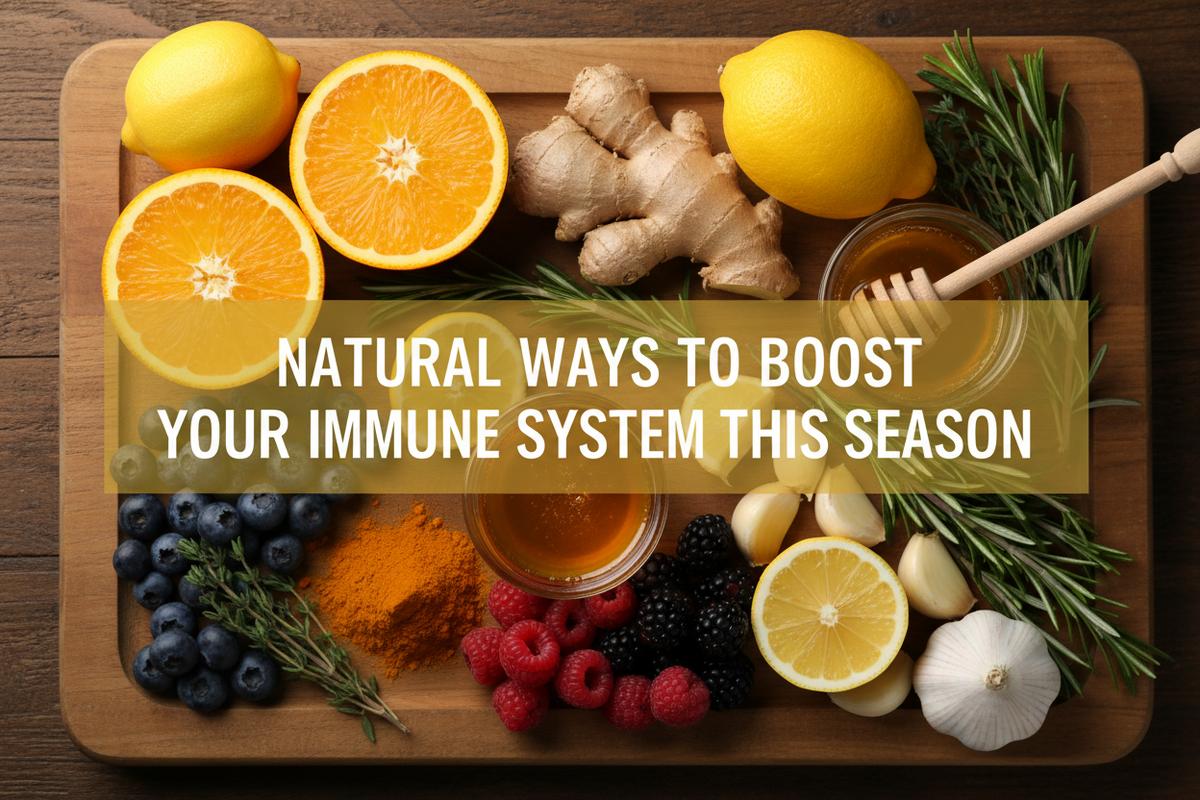 Natural Ways to Boost Your Immune System This Season